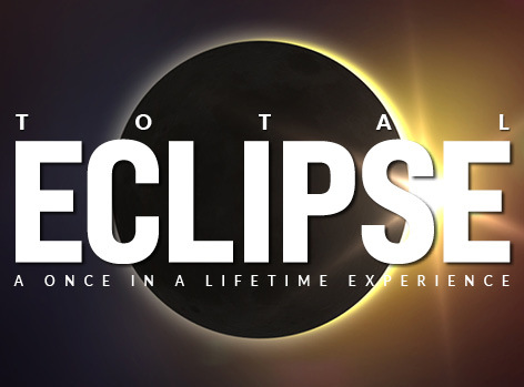 An image of a solar eclipse is behind the words "Total Eclipse a once in a lifetime experience."
