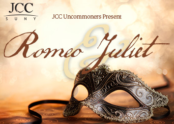 The words JCC SUNY JCC Uncommoners Present Romeo & Juliet float above a dramatic mask with paisley embossing that is placed on a table. 