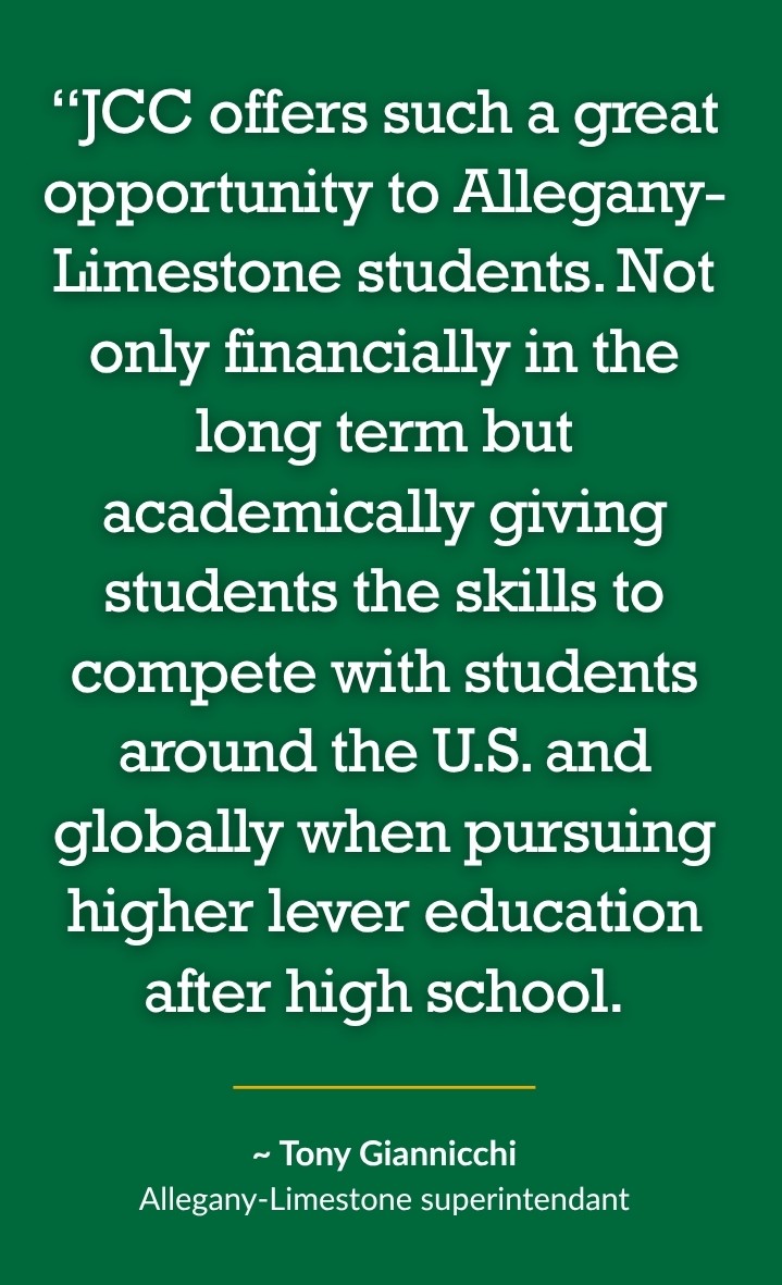 Graphic with a dark green background featuring a testimonial quote in large white text. The quote reads: “JCC offers such a great opportunity to Allegany-Limestone students. Not only financially in the long term but academically giving students the skills to compete with students around the U.S. and globally when pursuing higher lever education after high school.” Beneath the quote is a thin gold horizontal line followed by the attribution: “~ Tony Giannicchi” and “Allegany-Limestone superintendent” in smaller white text.