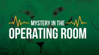 Surgeons looking into the camera with a pulse line and the words "Mystery in the Operating Room."