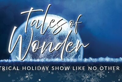 Blue and white winter holiday themed graphic with the words Tales of Wonder: A theatrical show like no other.