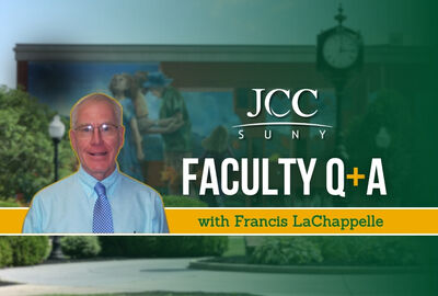 A college campus image graphic showing a headshot of a man, the SUNY JCC logo and the words Faculty Q+A with Francis LaChappelle.